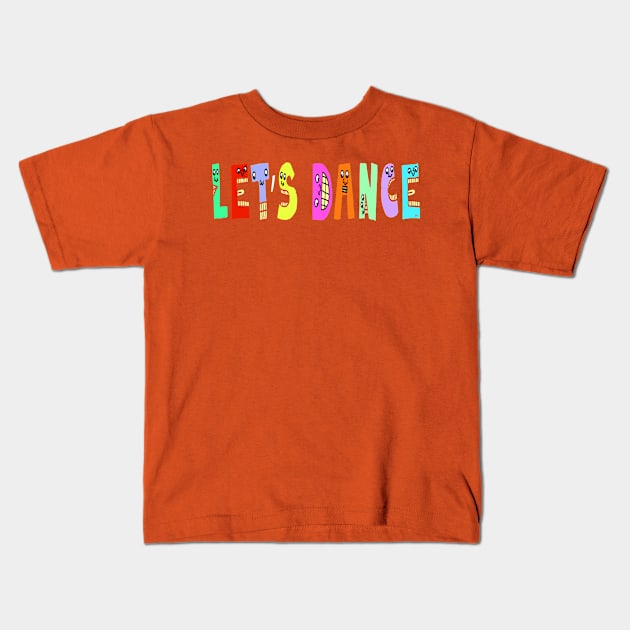 Cute Let's Dance Motivational Text Illustrated Dancing Letters, Blue, Green, Pink for all people, who enjoy Creativity and are on the way to change their life. Are you Confident for Change? To inspire yourself and make an Impact. Kids T-Shirt by Olloway